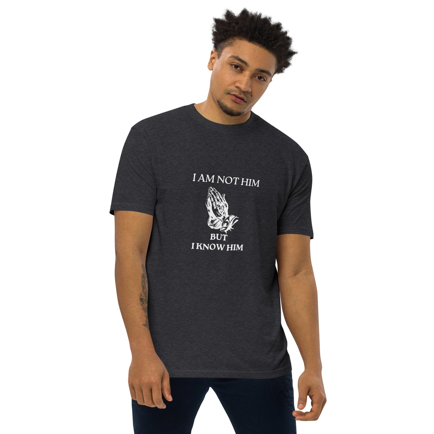 I Am Not Him But I Know Him T-Shirt
