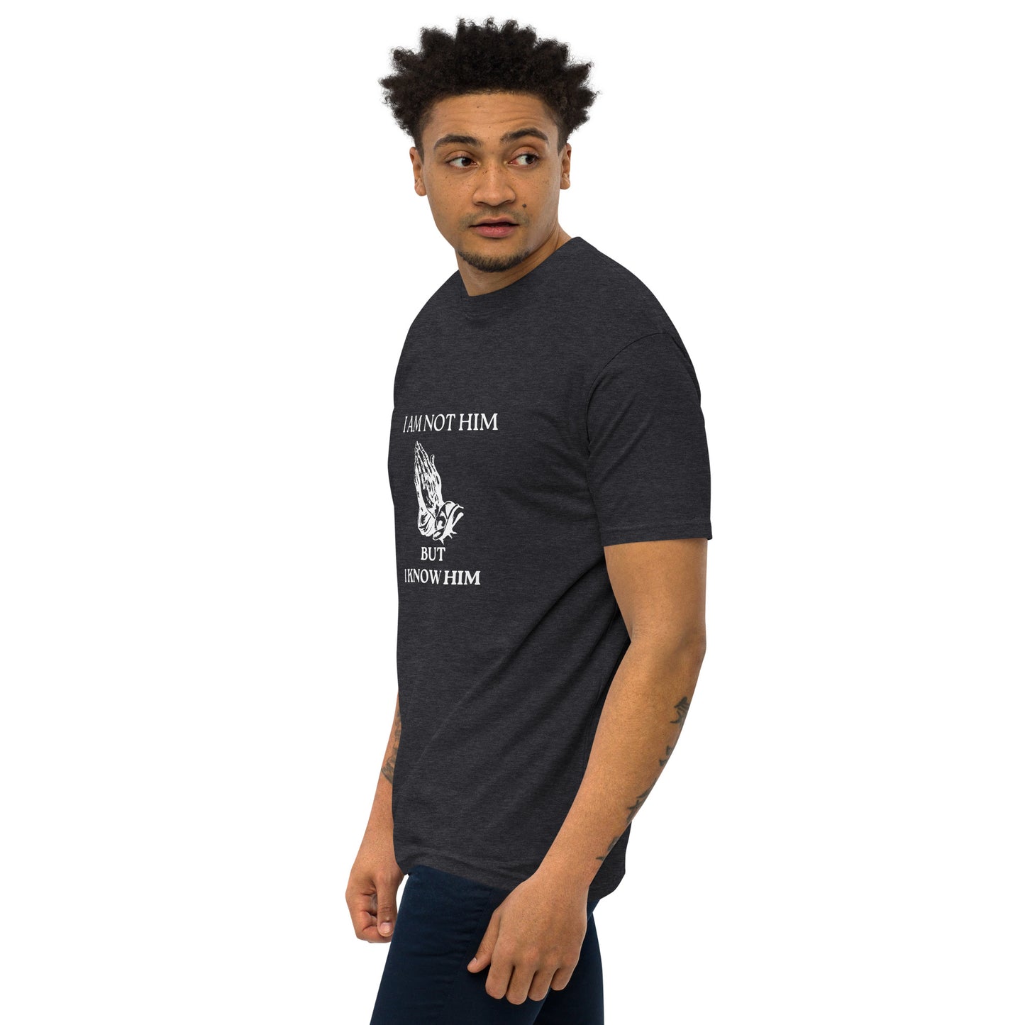 I Am Not Him But I Know Him T-Shirt