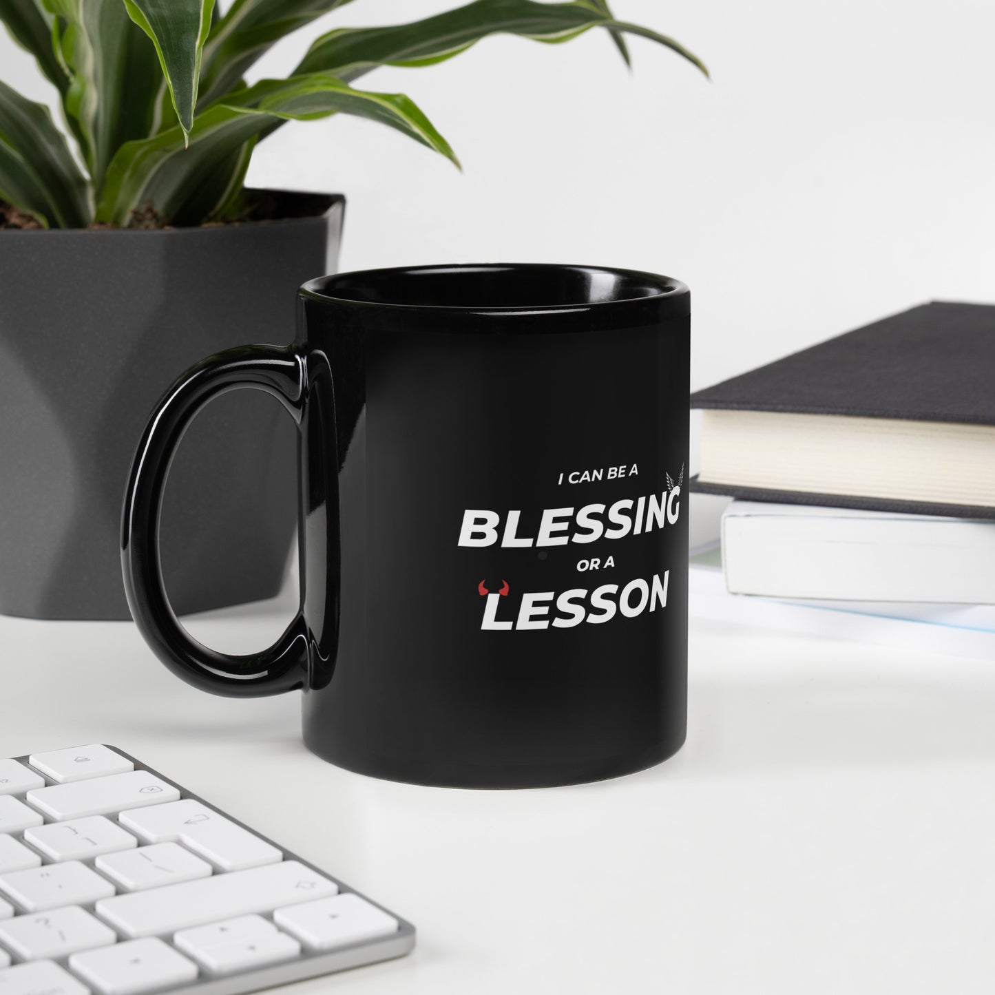 I Can Be a Blessing Or a Lesson Mug