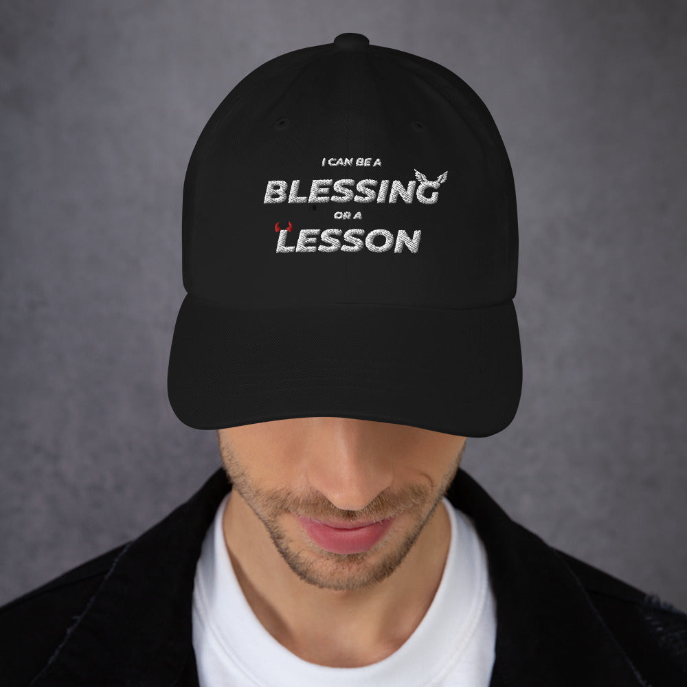 I Can Be a Blessing Or a Lesson Hat