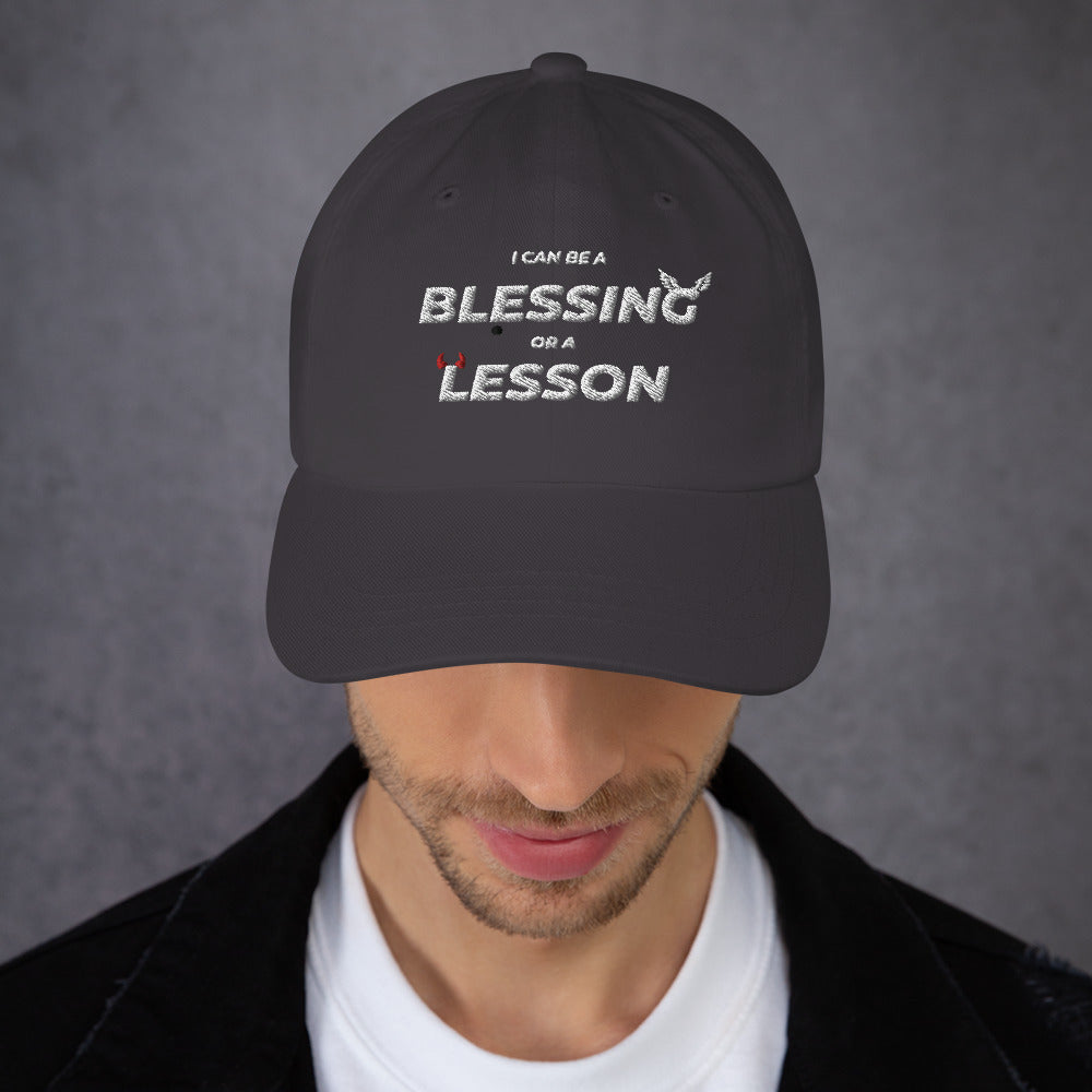 I Can Be a Blessing Or a Lesson Hat