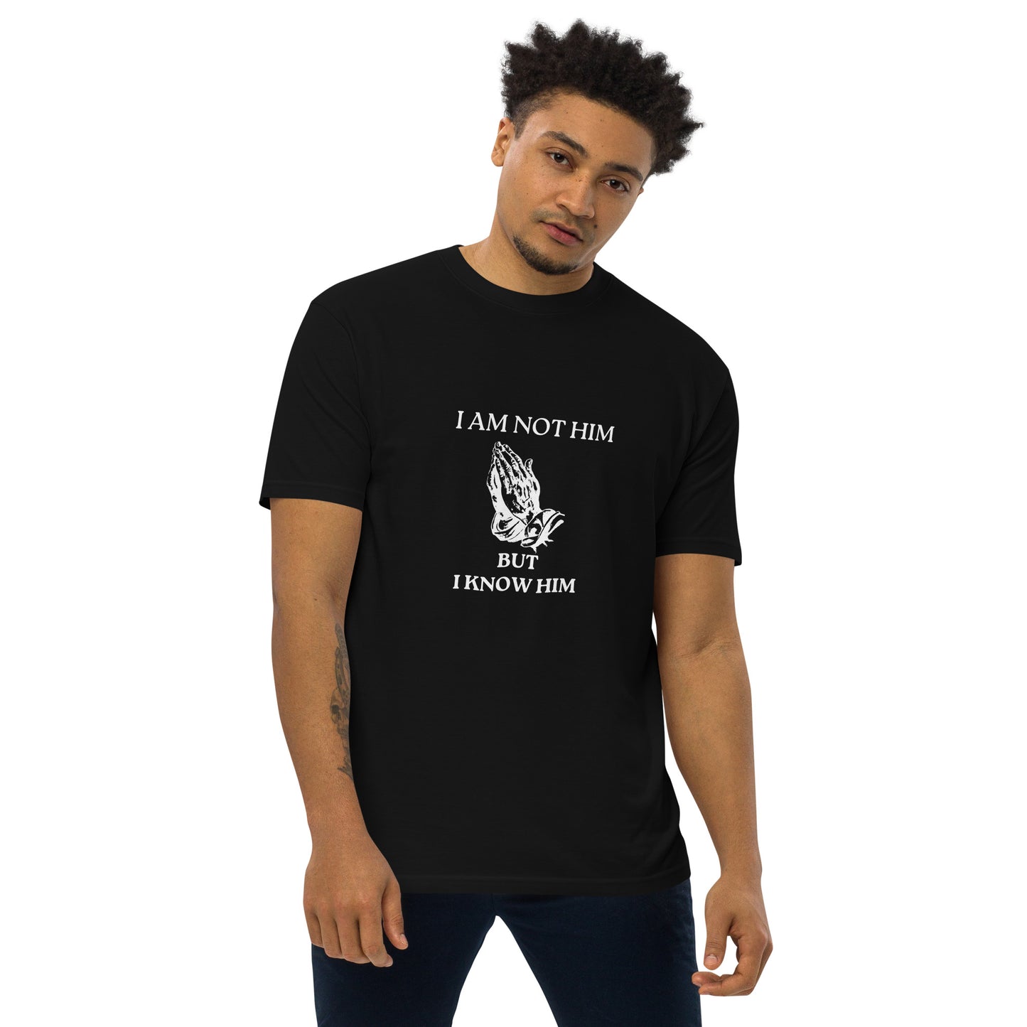 I Am Not Him But I Know Him T-Shirt