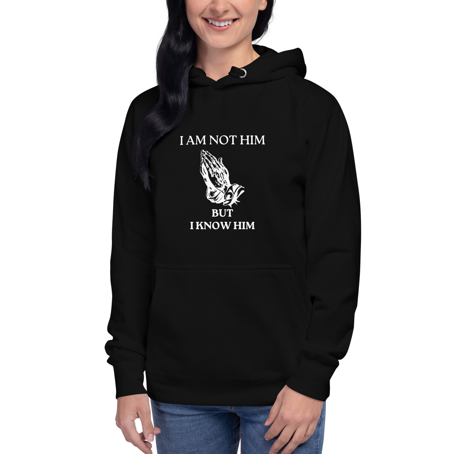 I Am Not Him But I Know Him Hoodie