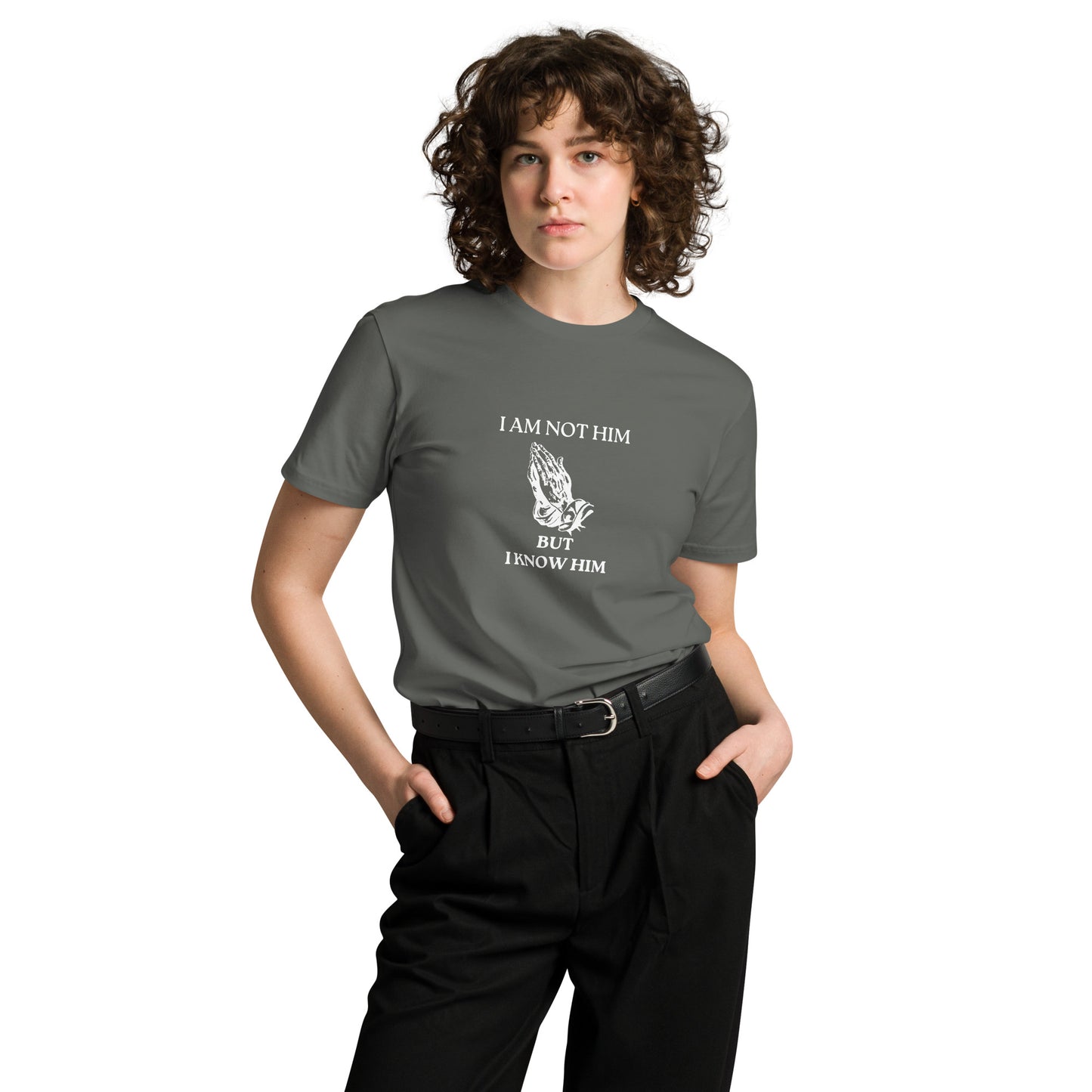 I Am Not Him But I Know Him Ladies T-Shirt